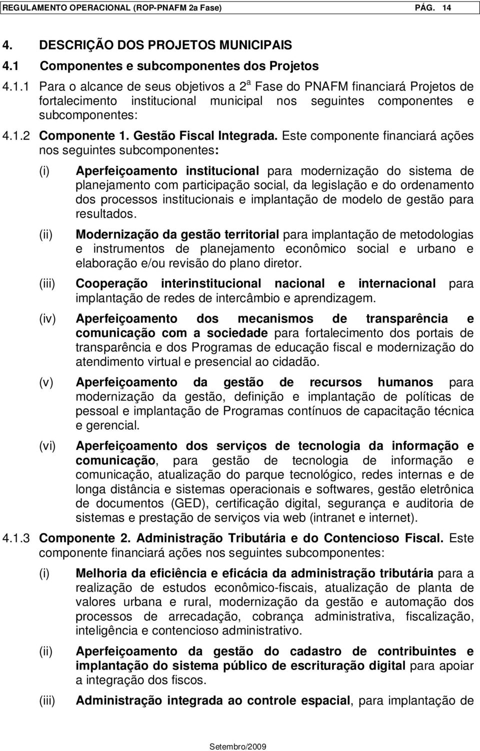 Componentes e subcomponentes dos Projetos 4.1.