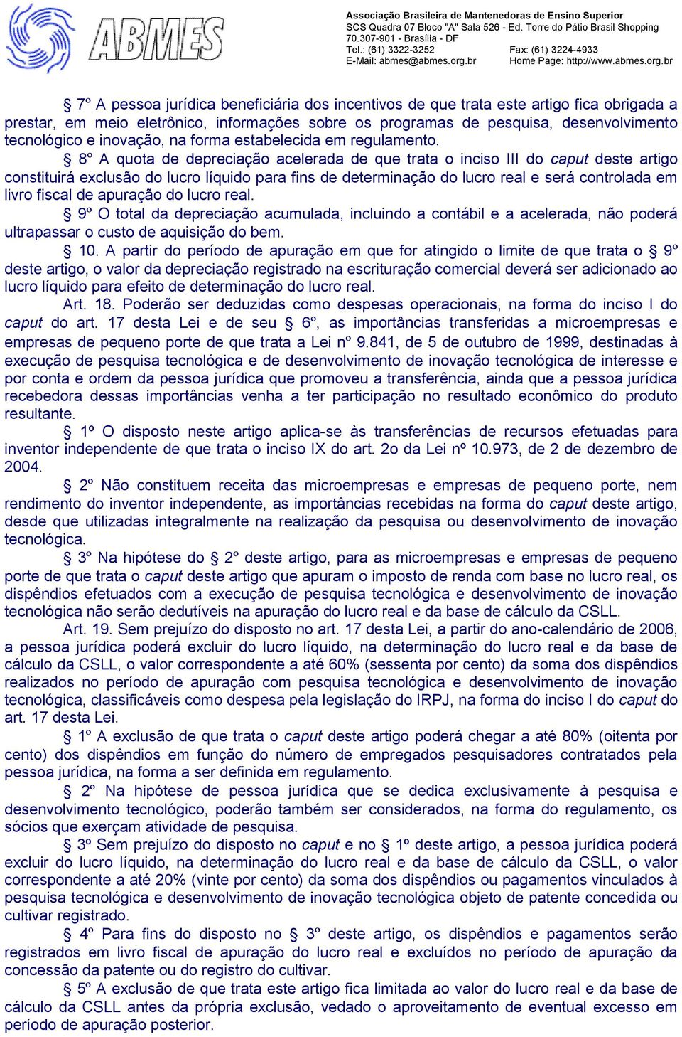 8º A quota de depreciação acelerada de que trata o inciso III do caput deste artigo constituirá exclusão do lucro líquido para fins de determinação do lucro real e será controlada em livro fiscal de