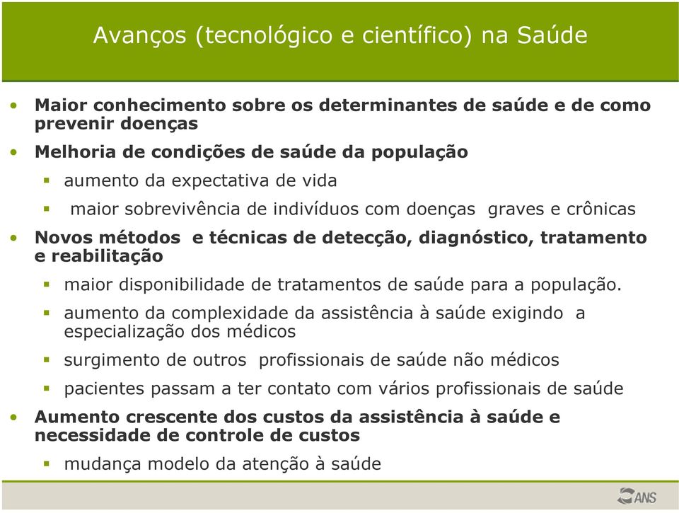 de tratamentos de saúde para a população.