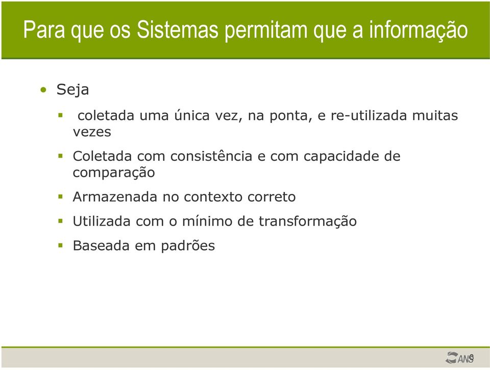 consistência e com capacidade de comparação Armazenada no