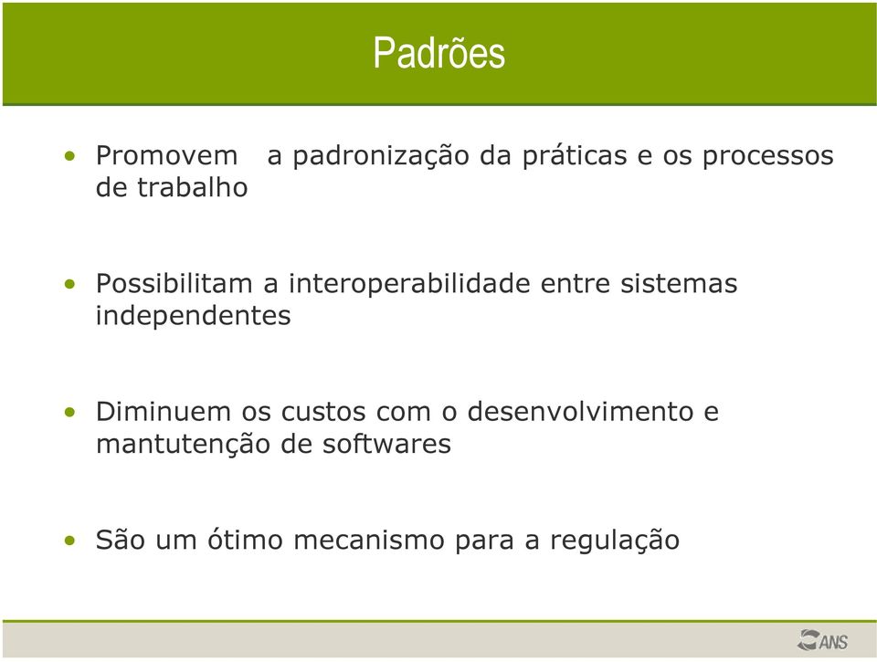 independentes Diminuem os custos com o desenvolvimento e