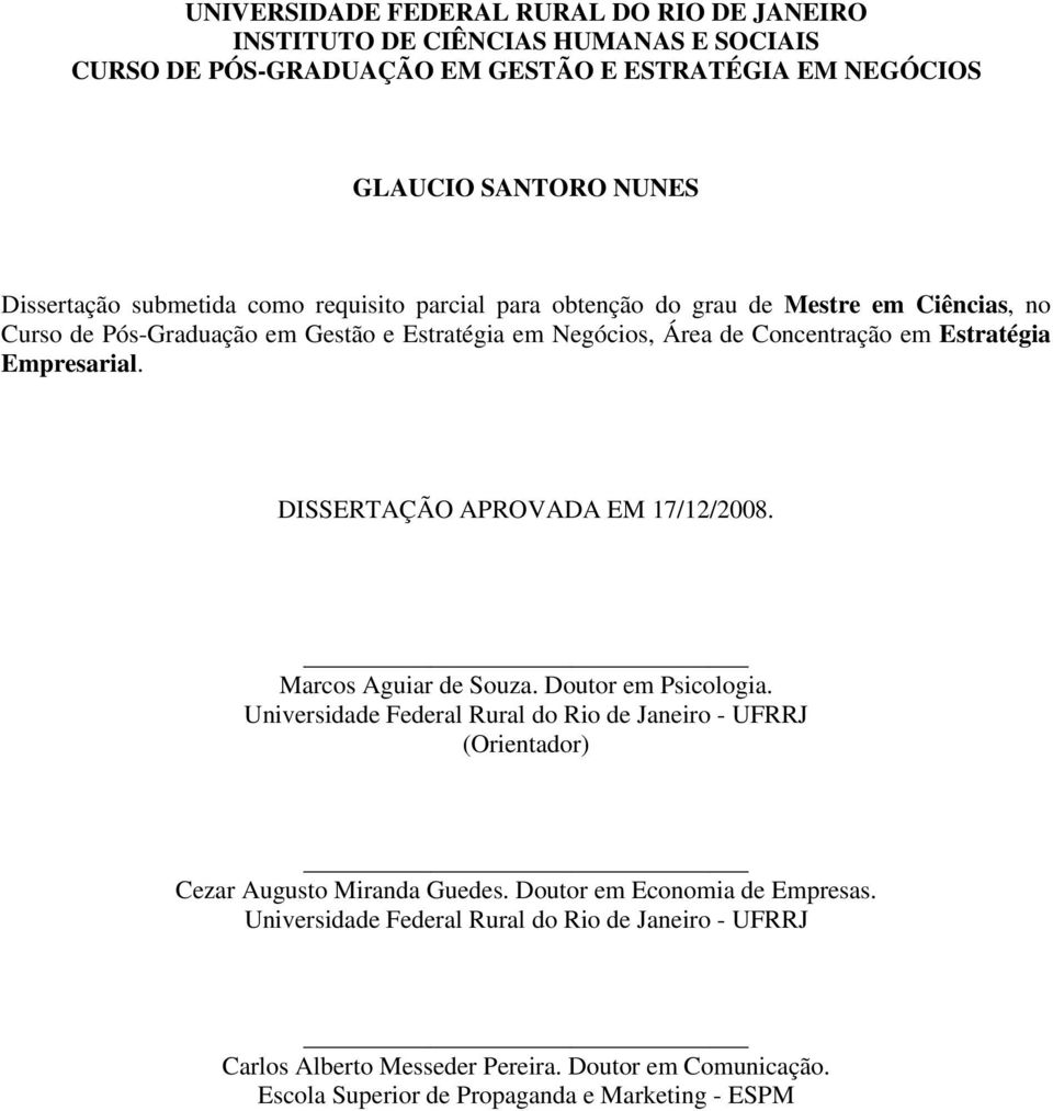 Empresarial. DISSERTAÇÃO APROVADA EM 17/12/2008. Marcos Aguiar de Souza. Doutor em Psicologia.