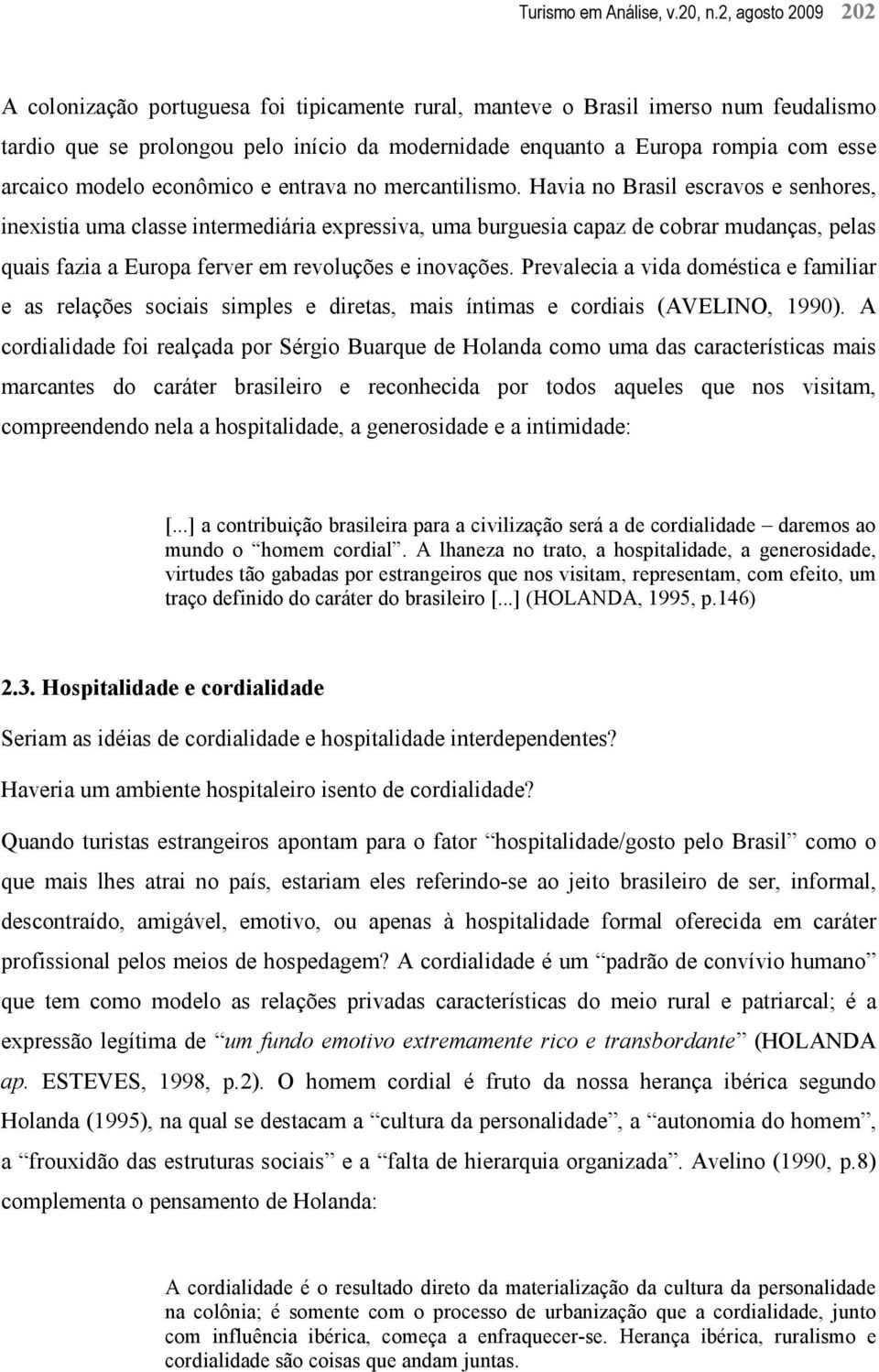 modelo econômico e entrava no mercantilismo.