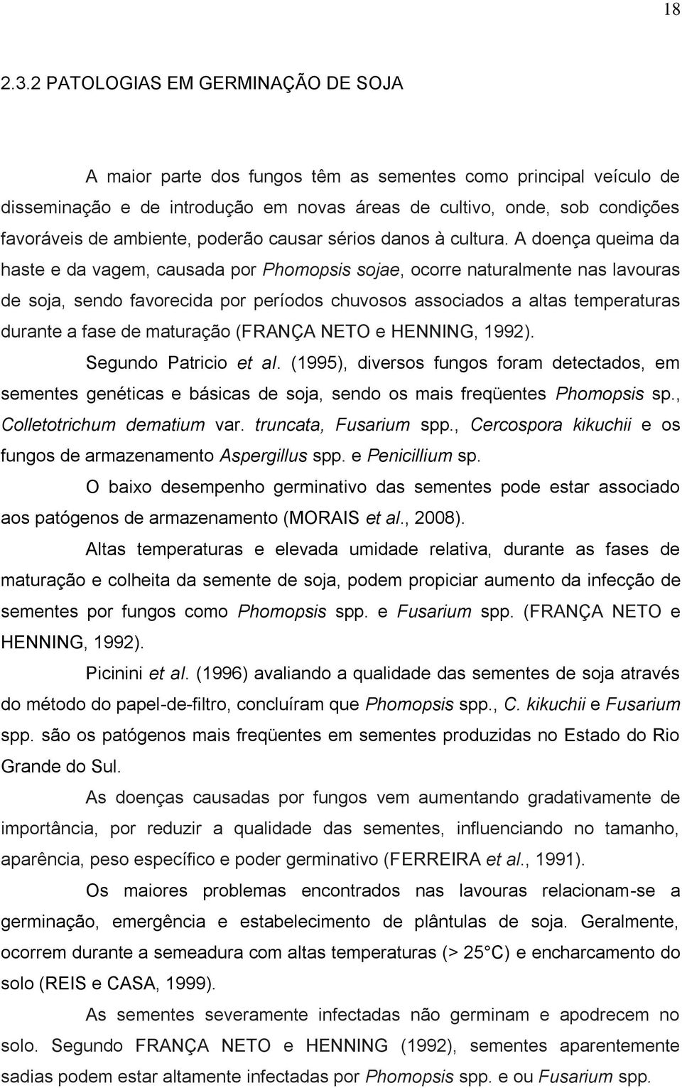 ambiente, poderão causar sérios danos à cultura.