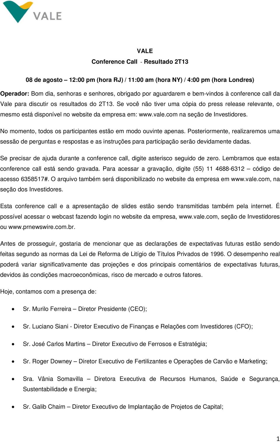 com na seção de Investidores. No momento, todos os participantes estão em modo ouvinte apenas.