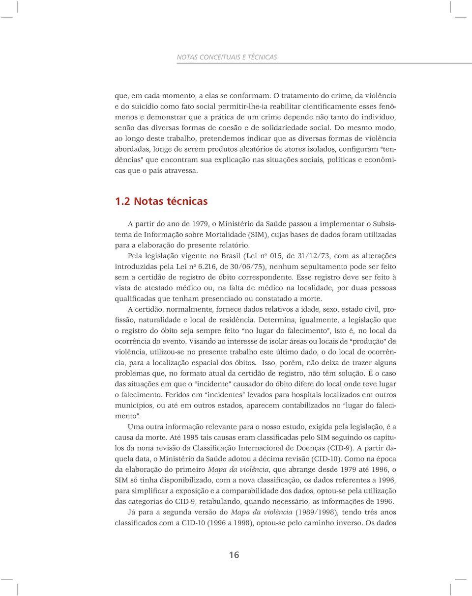 senão das diversas formas de coesão e de solidariedade social.