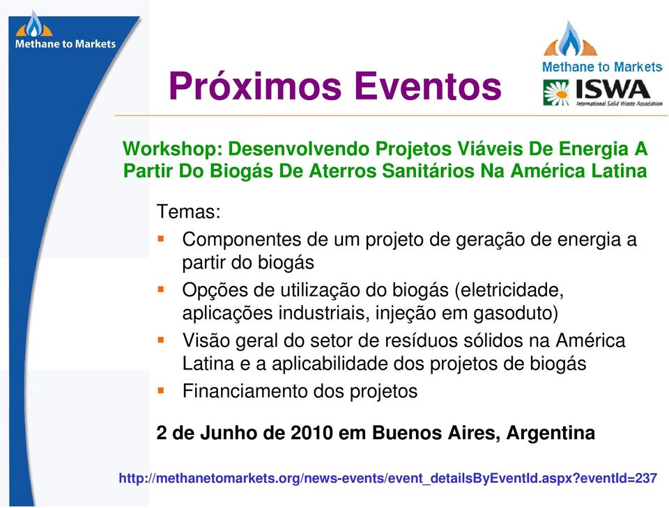 injeção em gasoduto) Visão geral do setor de resíduos sólidos na América Latina e a aplicabilidade dos projetos de biogás Financiamento