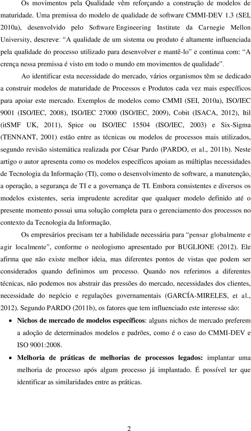 utilizado para desenvolver e mantê-lo e continua com: A crença nessa premissa é visto em todo o mundo em movimentos de qualidade.