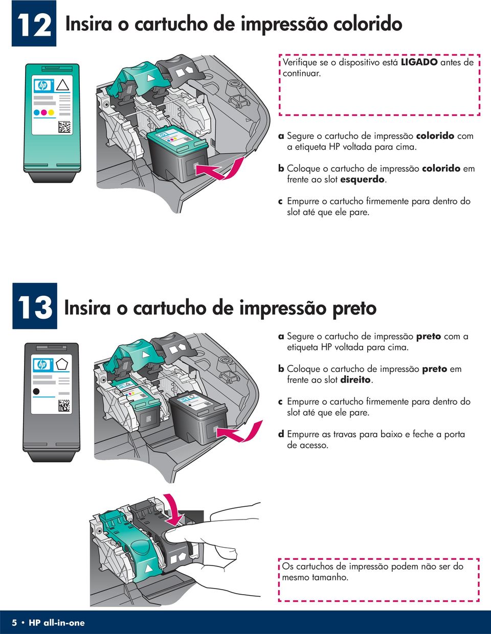 c Empurre o cartucho firmemente para dentro do slot até que ele pare.