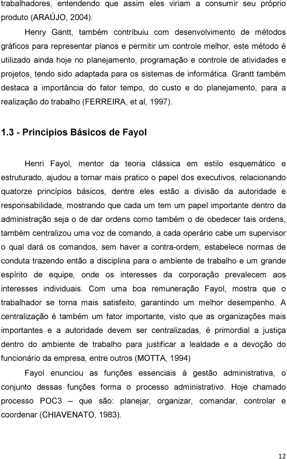 controle de atividades e projetos, tendo sido adaptada para os sistemas de informática.