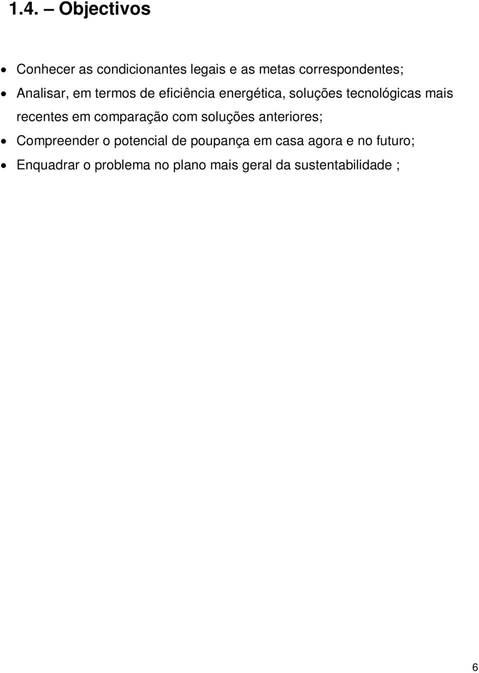 em comparação com soluções anteriores; Compreender o potencial de poupança em