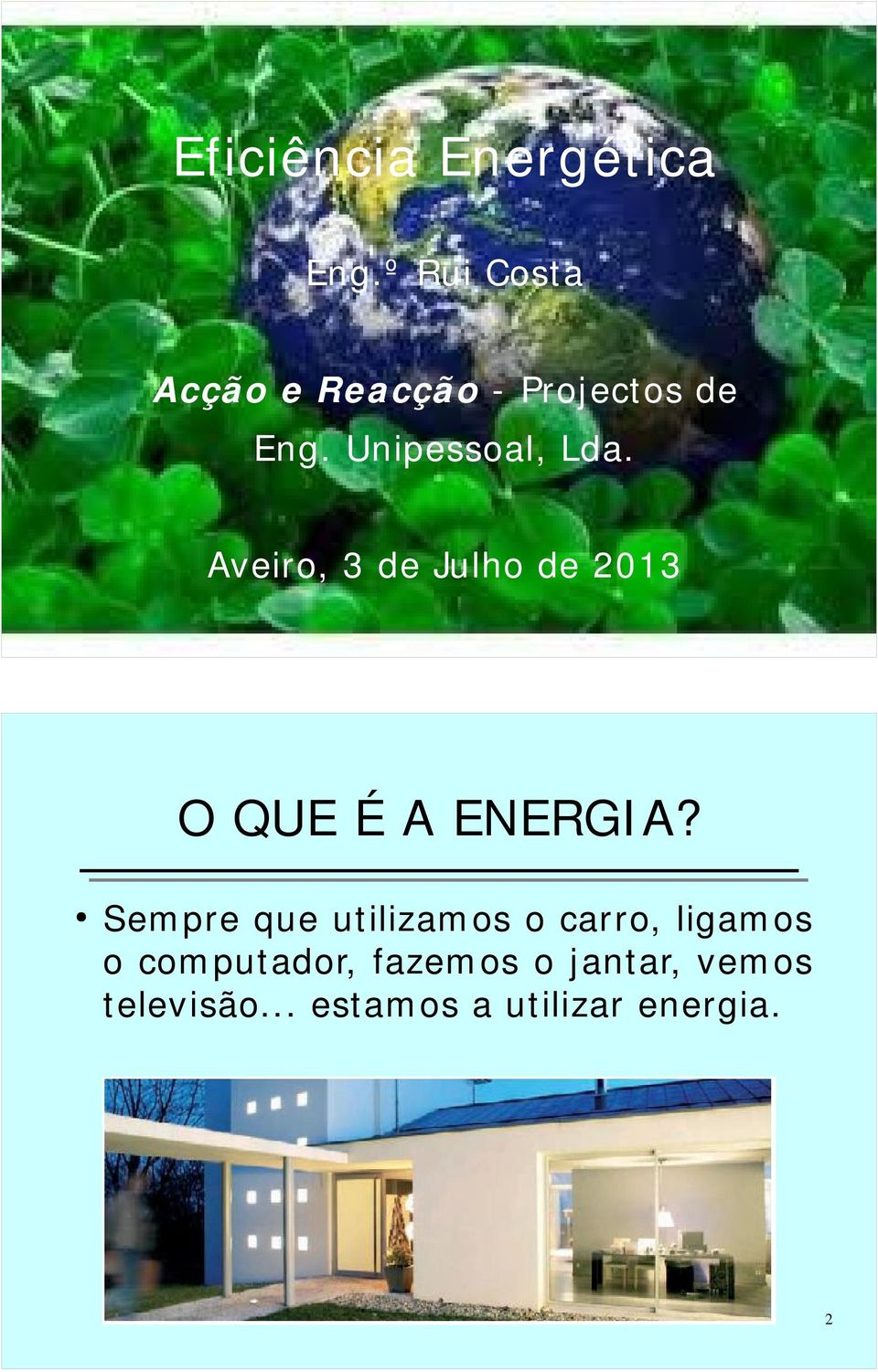 Aveiro, 3 de Julho de 2013 1 O QUE É A ENERGIA?