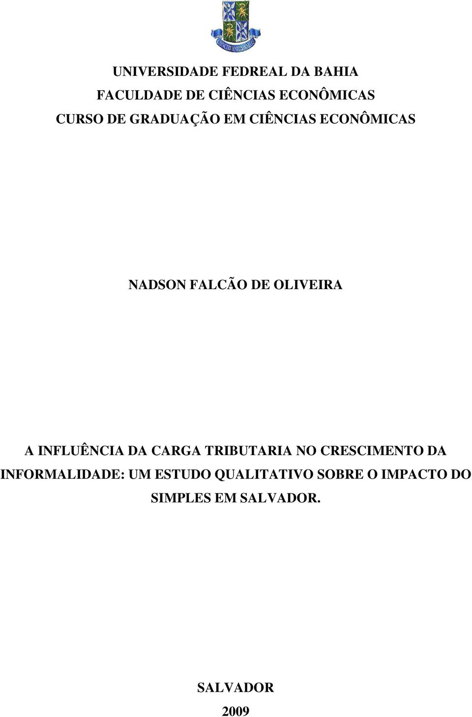 A INFLUÊNCIA DA CARGA TRIBUTARIA NO CRESCIMENTO DA INFORMALIDADE: