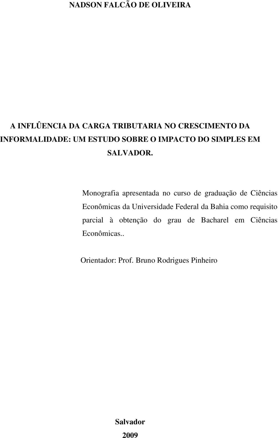 Monografia apresentada no curso de graduação de Ciências Econômicas da Universidade Federal da