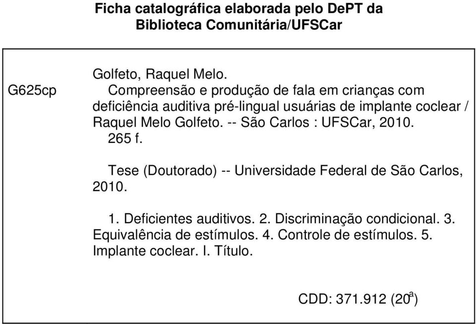 Golfeto. -- São Carlos : UFSCar, 2010. 265 f. Tese (Doutorado) -- Universidade Federal de São Carlos, 2010. 1.