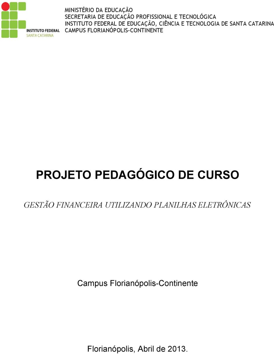 FLORIANÓPOLIS-CONTINENTE PROJETO PEDAGÓGICO DE CURSO GESTÃO FINANCEIRA