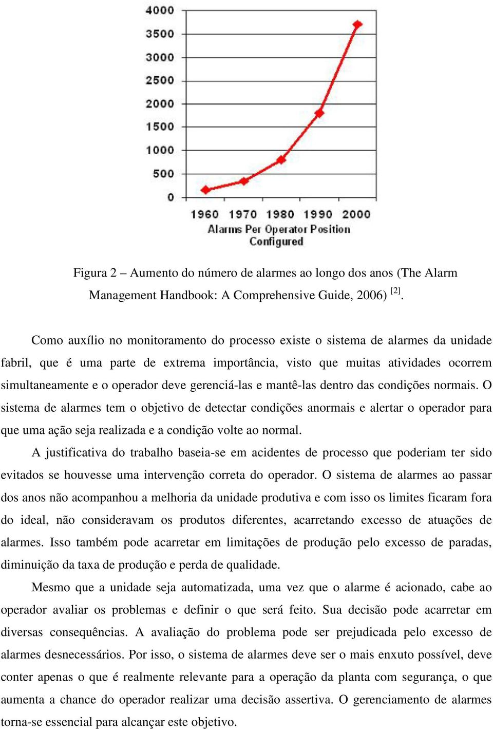 gerenciá-las e mantê-las dentro das condições normais.