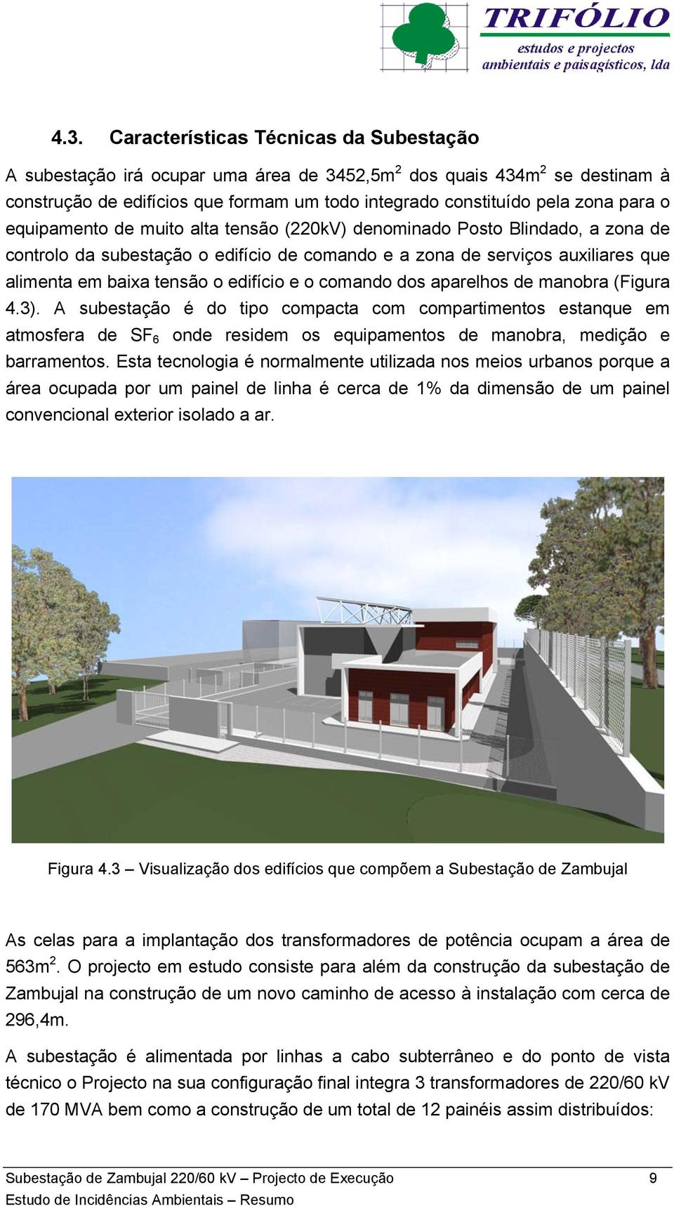 edifício e o comando dos aparelhos de manobra (Figura 4.3).