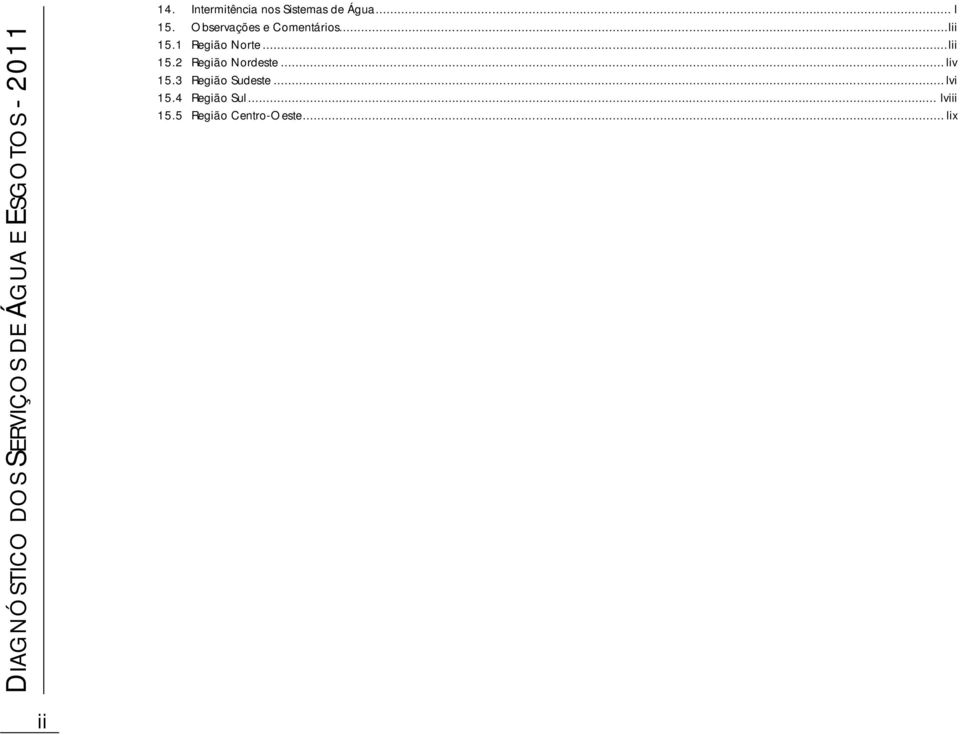 ..lii 15.1 Região Norte...lii 15.2 Região Nordeste... liv 15.