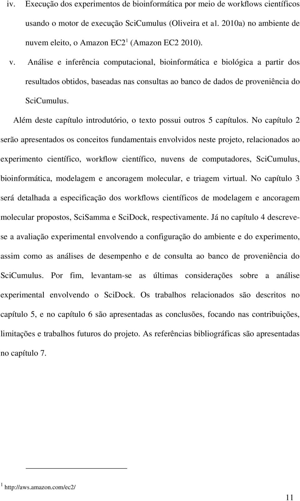 Análise e inferência computacional, bioinformática e biológica a partir dos resultados obtidos, baseadas nas consultas ao banco de dados de proveniência do SciCumulus.