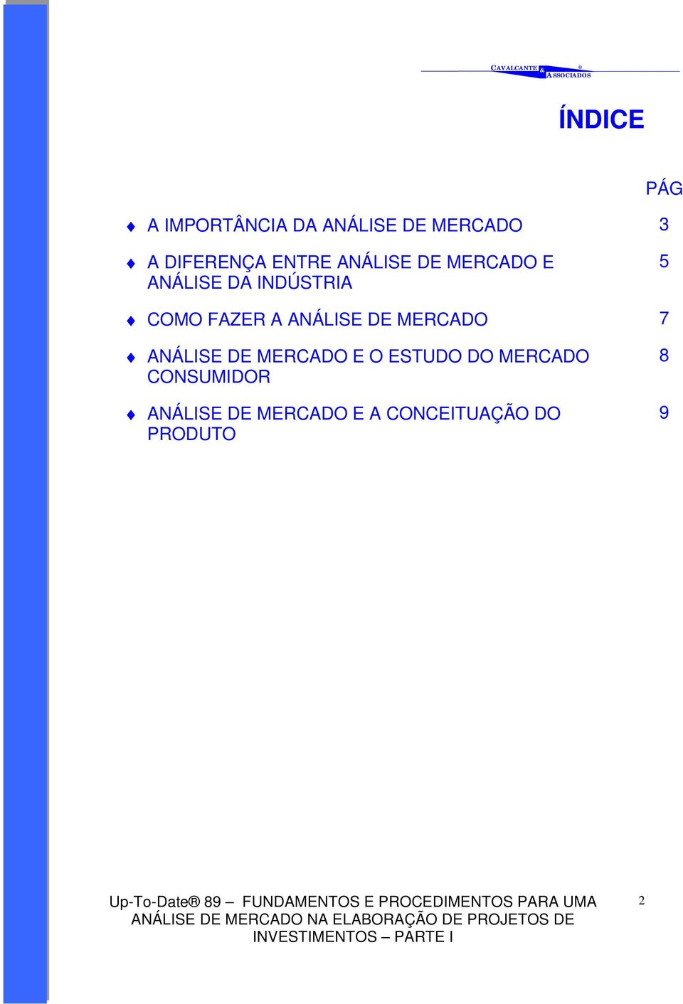 ANÁLISE DE MERCADO 7 ANÁLISE DE MERCADO E O ESTUDO DO MERCADO