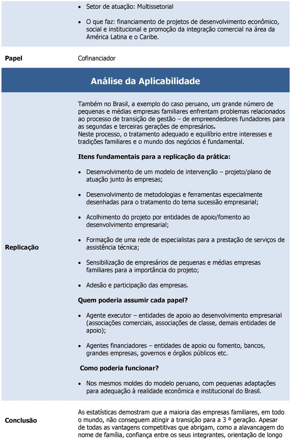 transição de gestão de empreendedores fundadores para as segundas e terceiras gerações de empresários.