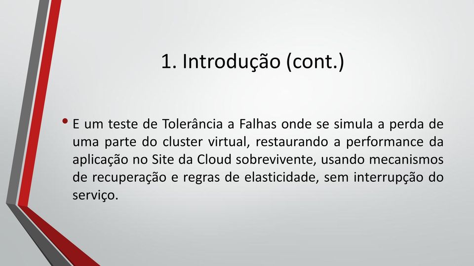 parte do cluster virtual, restaurando a performance da aplicação