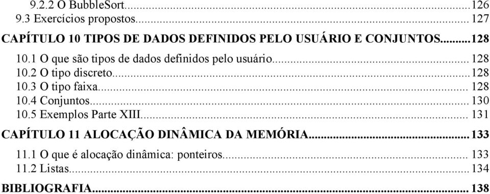 1 O que são tipos de dados definidos pelo usuário... 128 10.2 O tipo discreto...128 10.3 O tipo faixa.