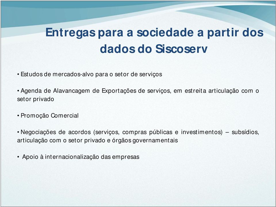 privado Promoção Comercial Negociações de acordos (serviços, compras públicas e investimentos)