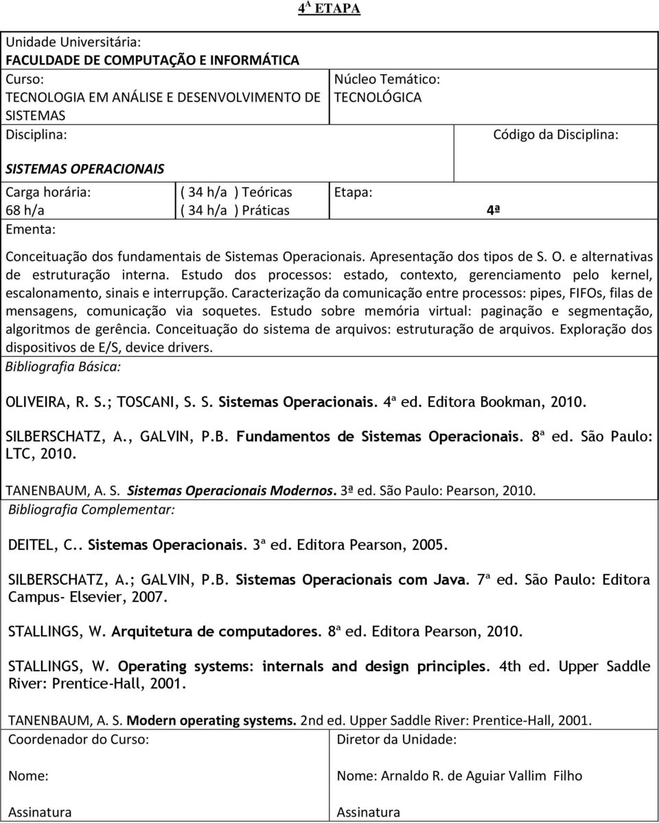 Caracterização da comunicação entre processos: pipes, FIFOs, filas de mensagens, comunicação via soquetes. Estudo sobre memória virtual: paginação e segmentação, algoritmos de gerência.