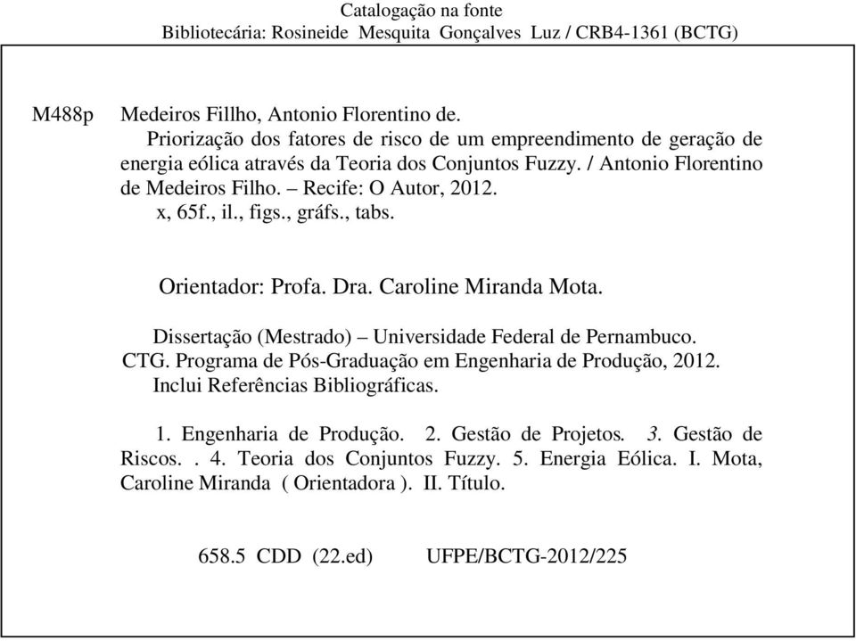 , il., figs., gráfs., tabs. Orientador: Profa. Dra. Caroline Miranda Mota. Dissertação (Mestrado) Universidade Federal de Pernambuco. CTG.