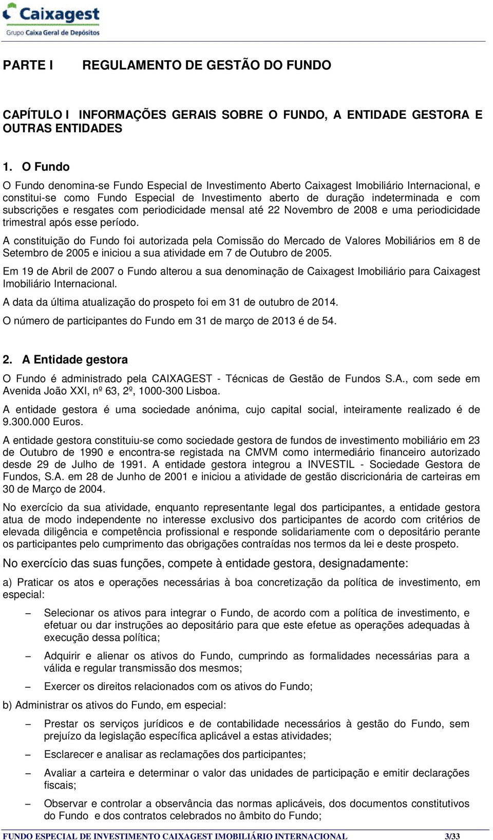 2008 e uma periodicidade trimestral após esse período.