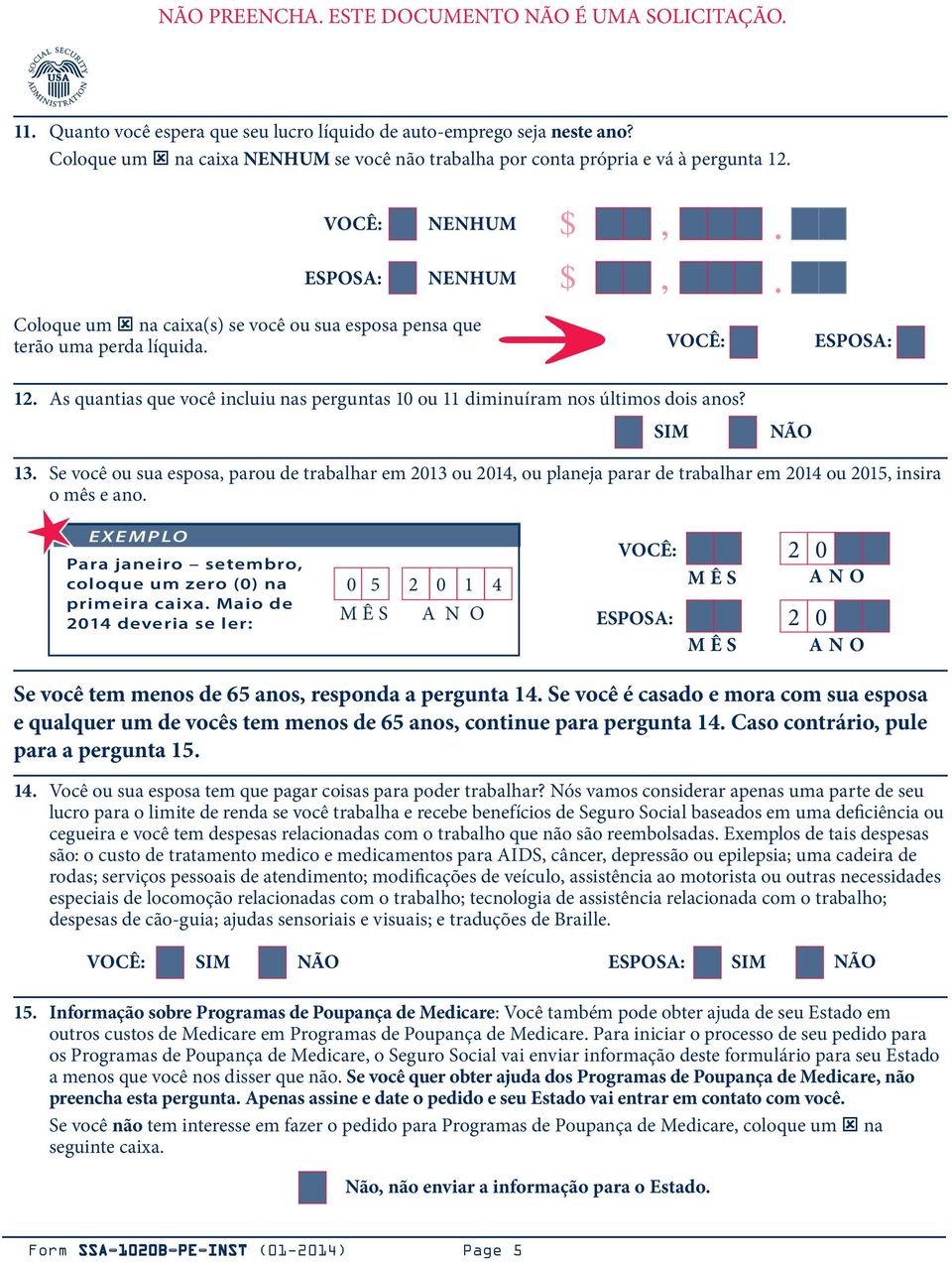SIM NÃO 13. Se você ou sua esposa, parou de trabalhar em 2013 ou 2014, ou planeja parar de trabalhar em 2014 ou 2015, insira o mês e ano.