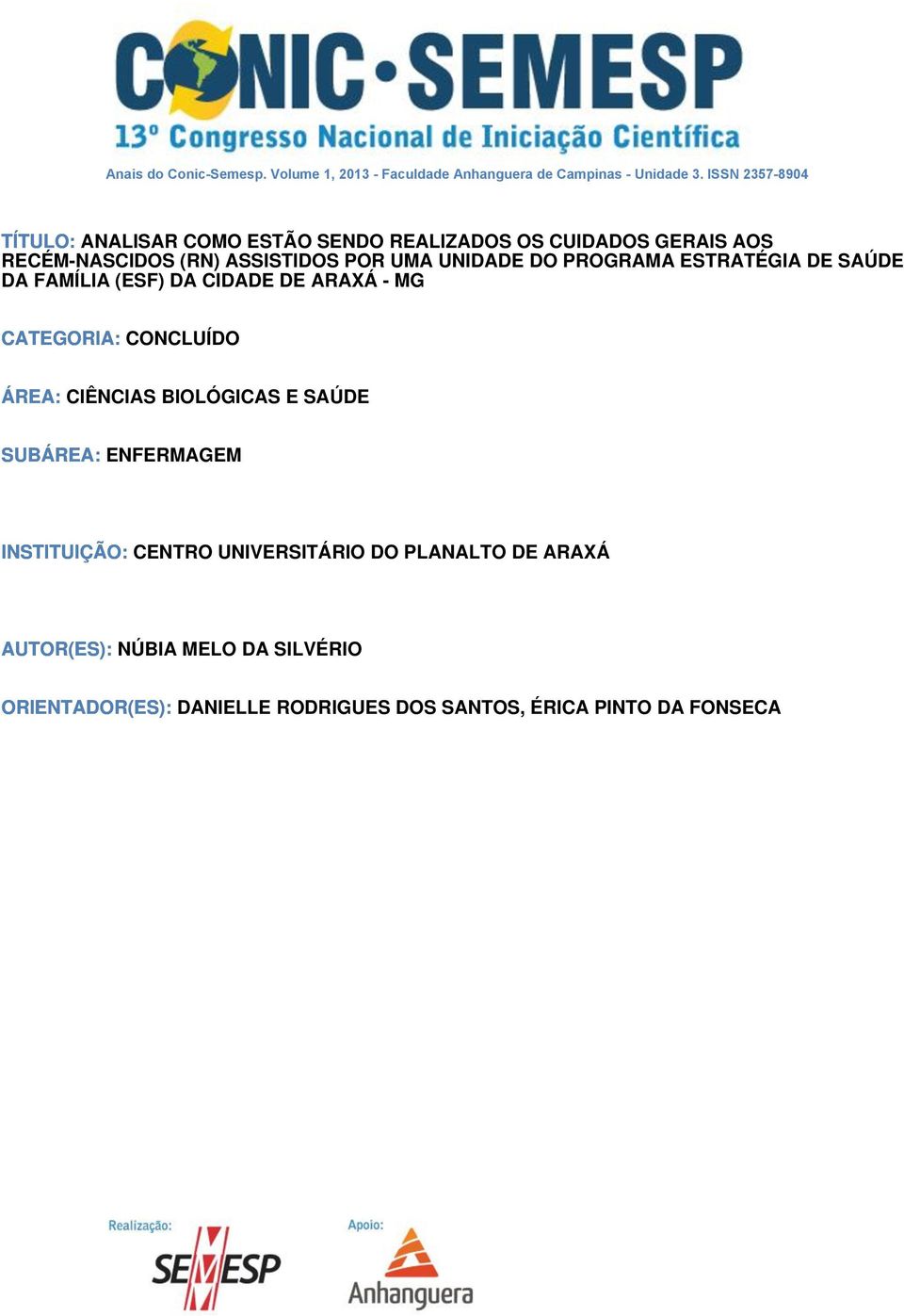 DO PROGRAMA ESTRATÉGIA DE SAÚDE DA FAMÍLIA (ESF) DA CIDADE DE ARAXÁ - MG CATEGORIA: CONCLUÍDO ÁREA: CIÊNCIAS BIOLÓGICAS E SAÚDE