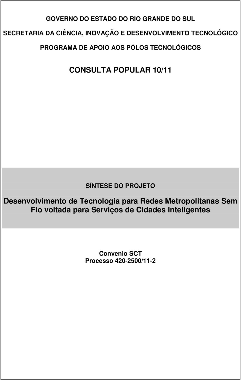 POPULAR 10/11 SÍNTESE DO PROJETO Desenvolvimento de Tecnologia para Redes