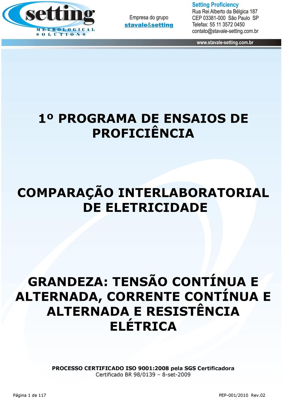 E ALTERNADA E RESISTÊNCIA ELÉTRICA PROCESSO CERTIFICADO ISO 9001:2008