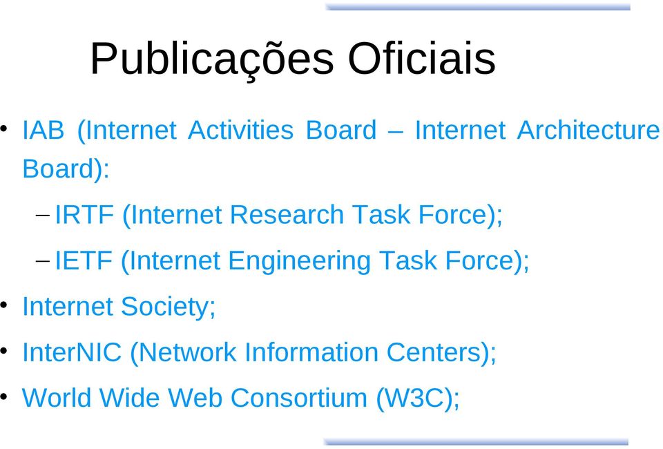 (Internet Engineering Task Force); Internet Society; InterNIC