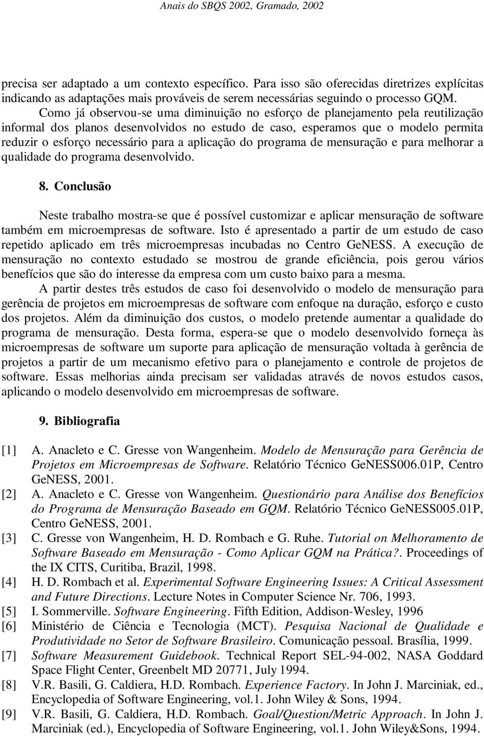 aplicação do programa de mensuração e para melhorar a qualidade do programa desenvolvido. 8.