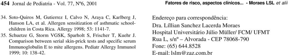 Comparison between serial skin-prick tests and specific serum Immunoglobulin E to mite allergens. Pediatr Allergy Immunol 1999; 10: 138-42.