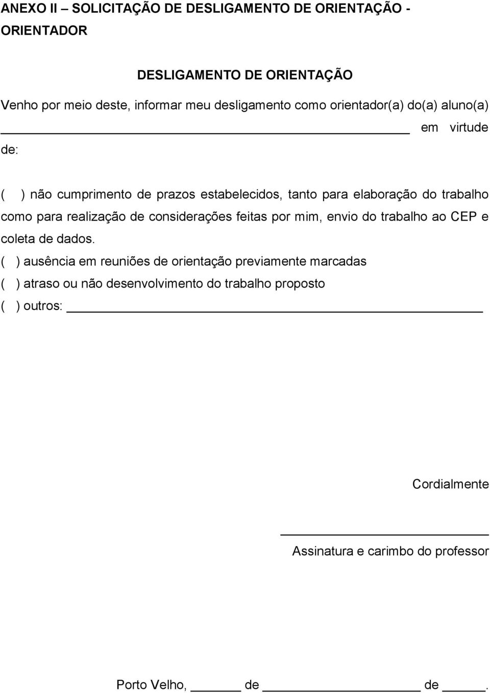 realização de considerações feitas por mim, envio do trabalho ao CEP e coleta de dados.