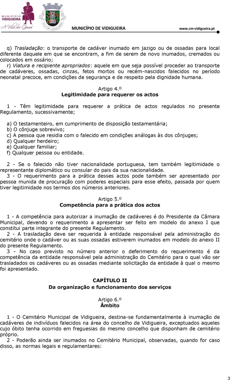 segurança e de respeito pela dignidade humana. Artigo 4.