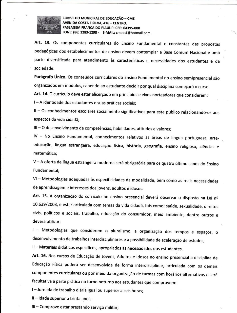 atendimento às características e necessidades dos estudantes e da sociedade. Parágrafo Único.