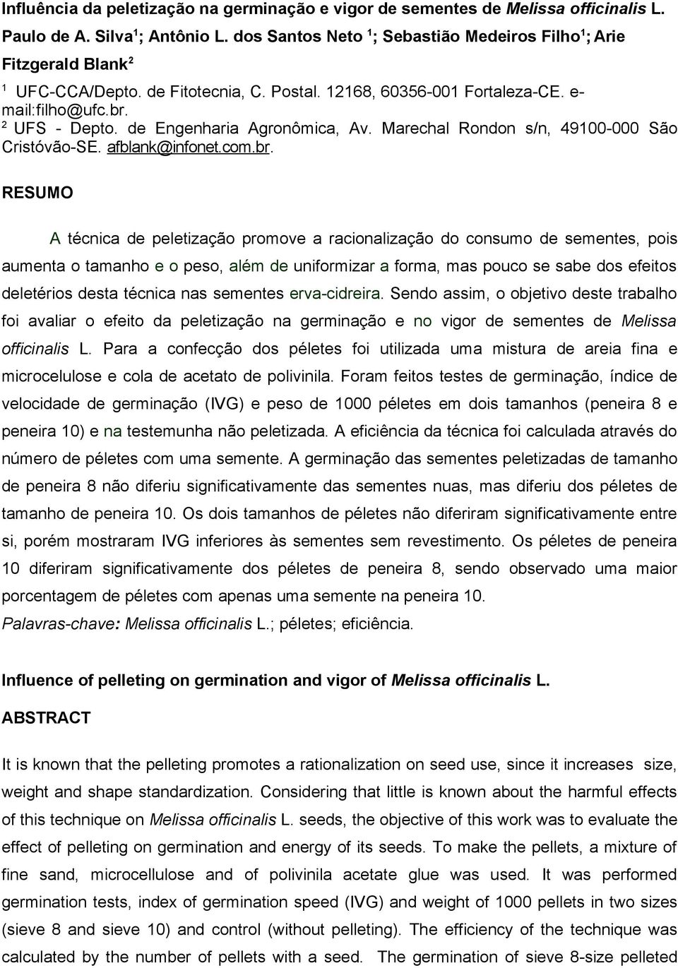 de Engenharia Agronômica, Av. Marechal Rondon s/n, 49100-000 São Cristóvão-SE. afblank@infonet.com.br.