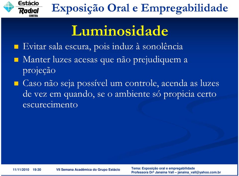 projeção Caso não seja possível um controle, acenda as