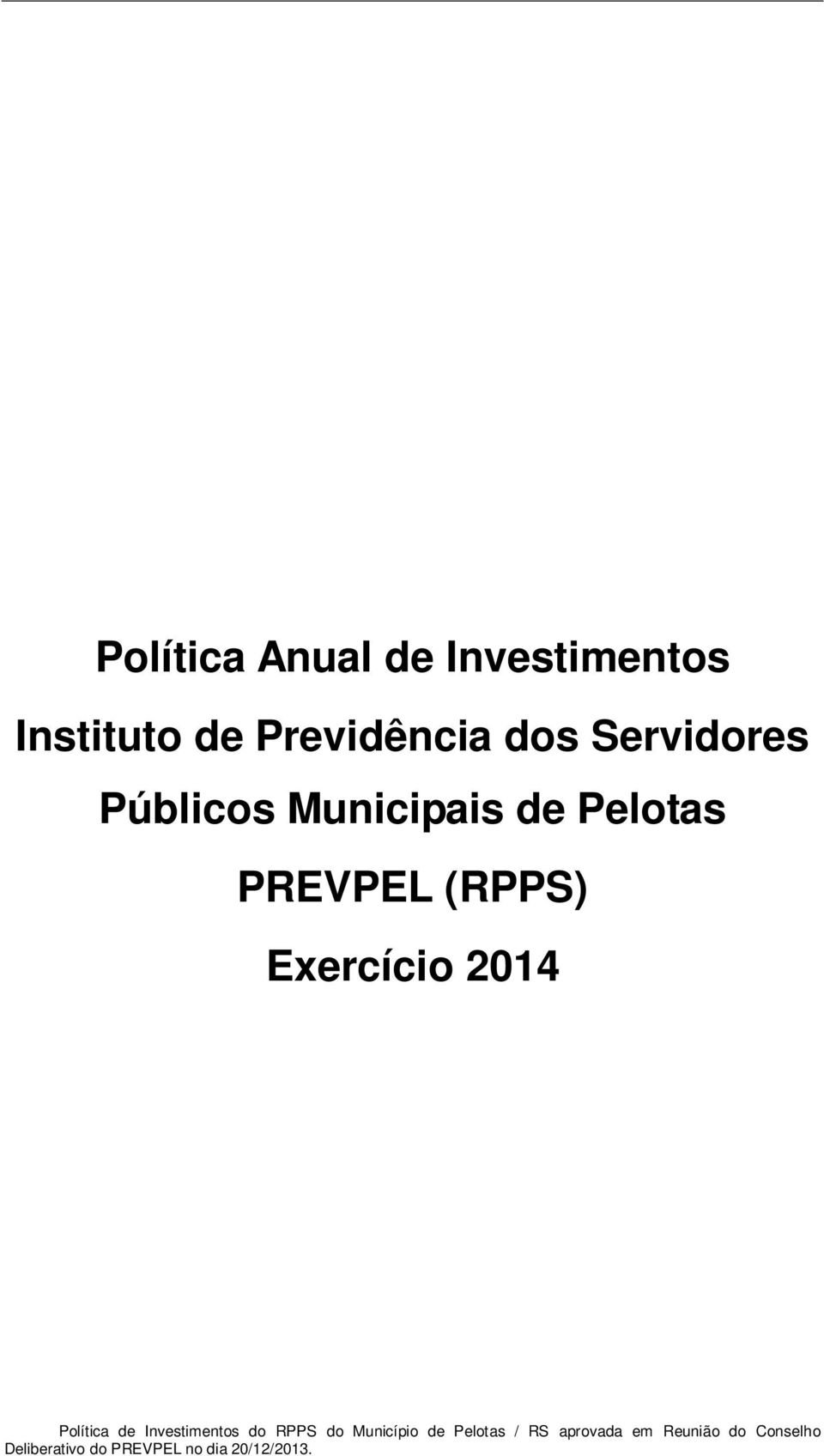 2014 Política de Investimentos do RPPS do Município de Pelotas / RS