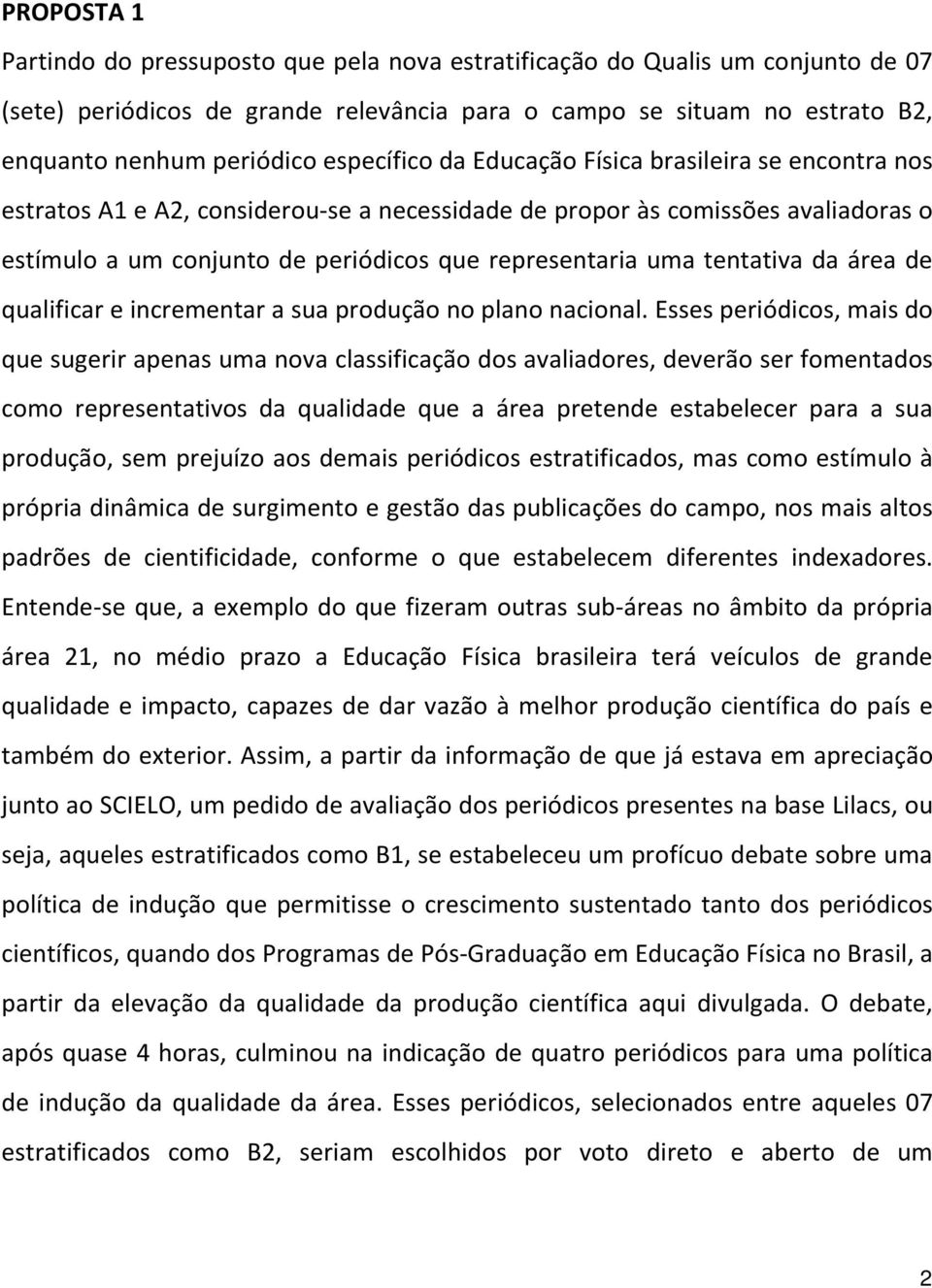 tentativa da área de qualificar e incrementar a sua produção no plano nacional.