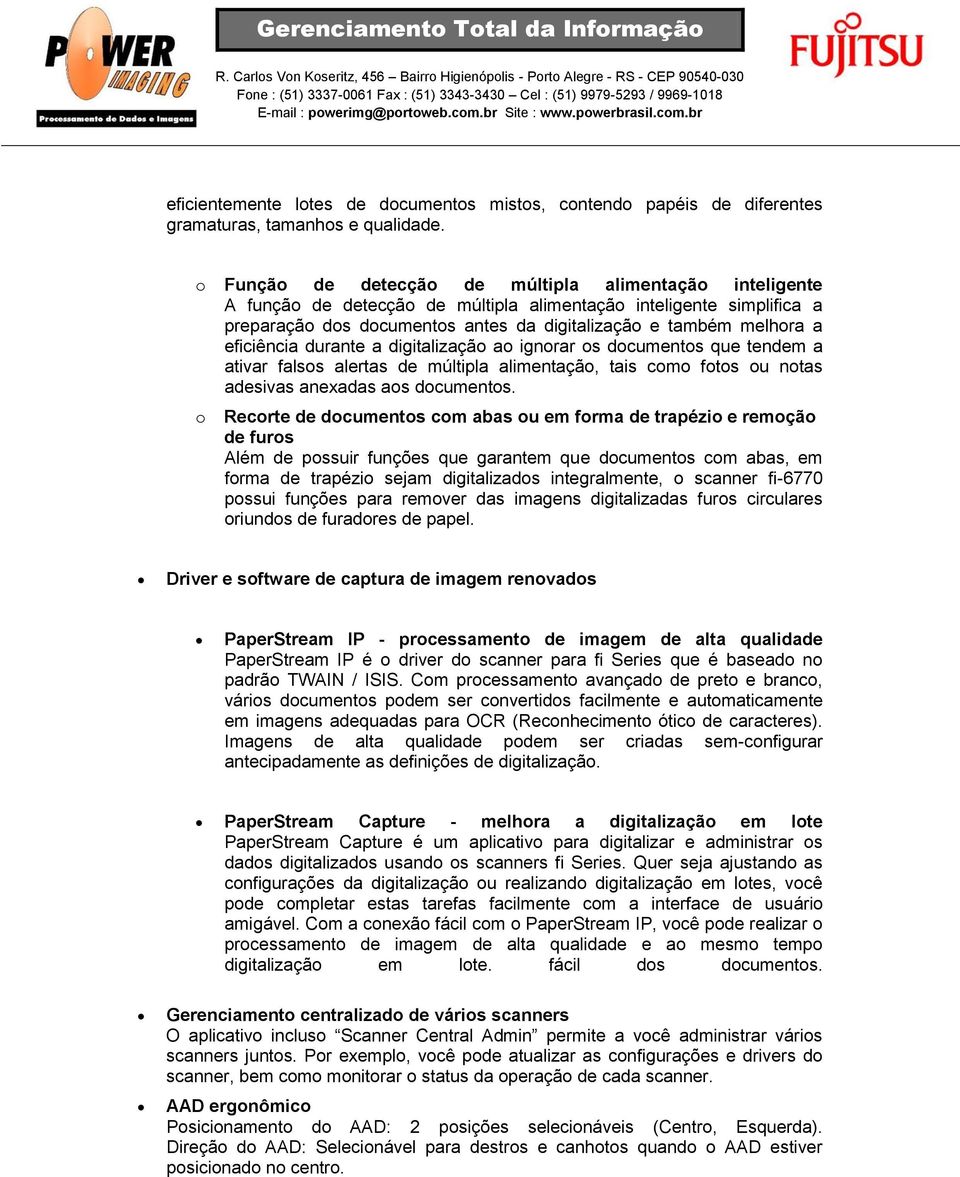 eficiência durante a digitalização ao ignorar os documentos que tendem a ativar falsos alertas de múltipla alimentação, tais como fotos ou notas adesivas anexadas aos documentos.