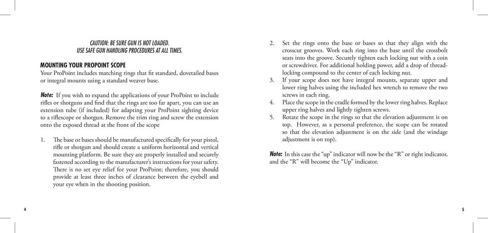 Note: If you wish to expand the applications of your ProPoint to include rifles or shotguns and find that the rings are too far apart, you can use an extension tube (if included) for adapting your