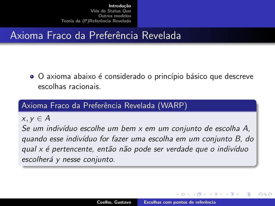 Axioma Fraco da Preferência Revelada (WARP) x, y A Se um indivíduo escolhe um bem x em um