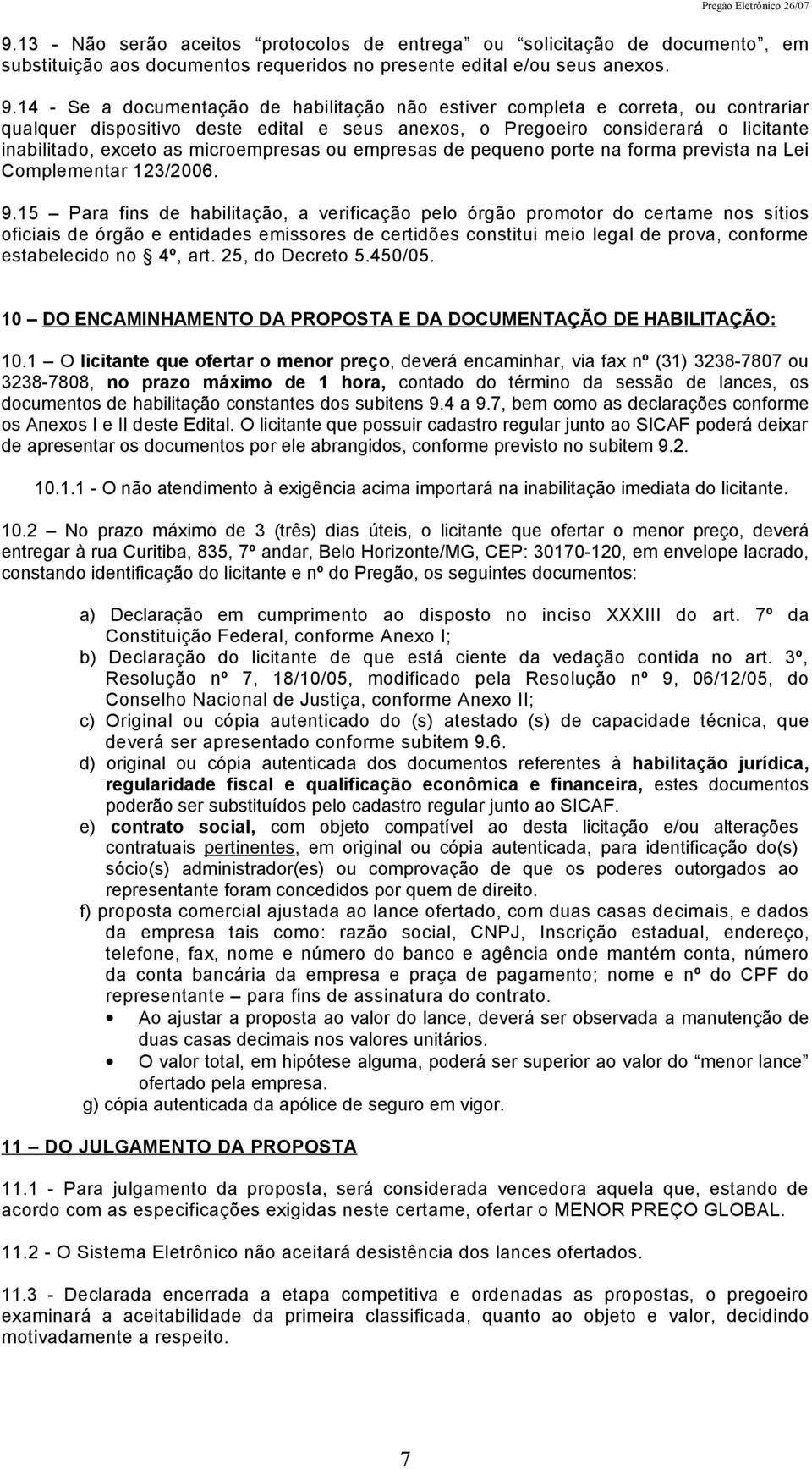 microempresas ou empresas de pequeno porte na forma prevista na Lei Complementar 123/2006. 9.